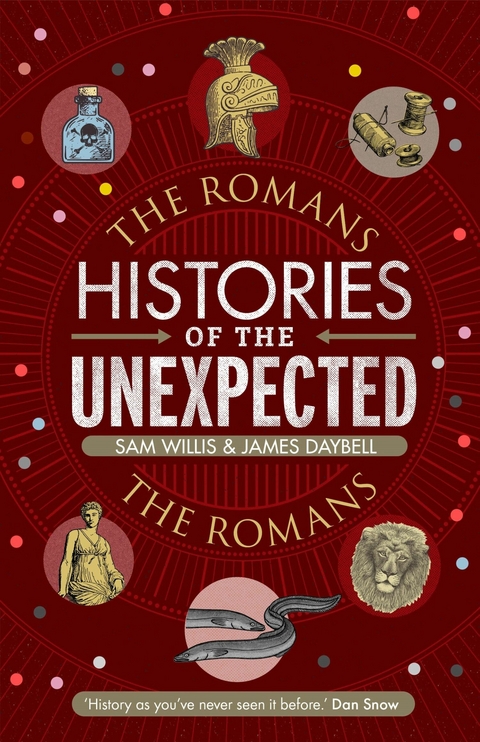 Histories of the Unexpected: The Romans -  James Daybell,  Sam Willis
