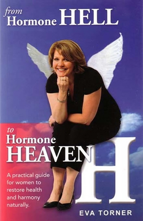 From Hormone Hell to Hormone Heaven - Eva Torner