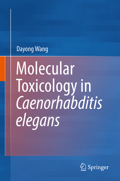 Molecular Toxicology in Caenorhabditis elegans -  Dayong Wang