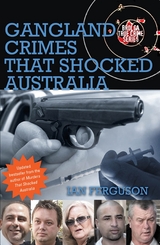 Gangland Crimes That Shocked Australia - Ian Ferguson