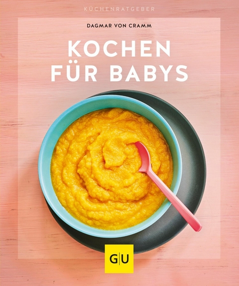 Kochen für Babys -  Dagmar von Cramm