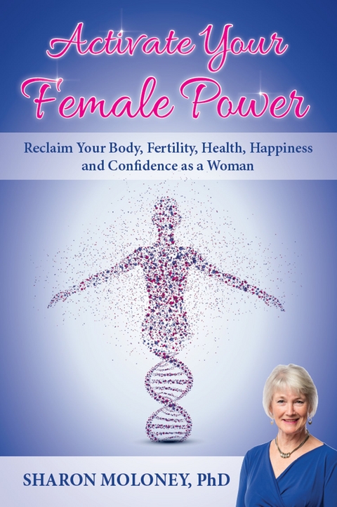 Activate Your Female Power - Sharon Moloney