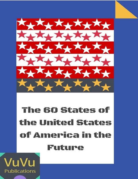 60 States of the United States of America In the Future -  VuVu Publications