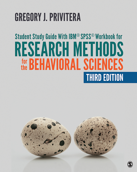 Student Study Guide With IBM® SPSS® Workbook for Research Methods for the Behavioral Sciences - Gregory J. J. Privitera, Inc. SAGE Publications