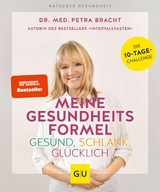 Meine Gesundheitsformel - Gesund, schlank, glücklich -  Dr. med. Petra Bracht