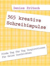 365 kreative Schreibimpulse - Denise Fritsch