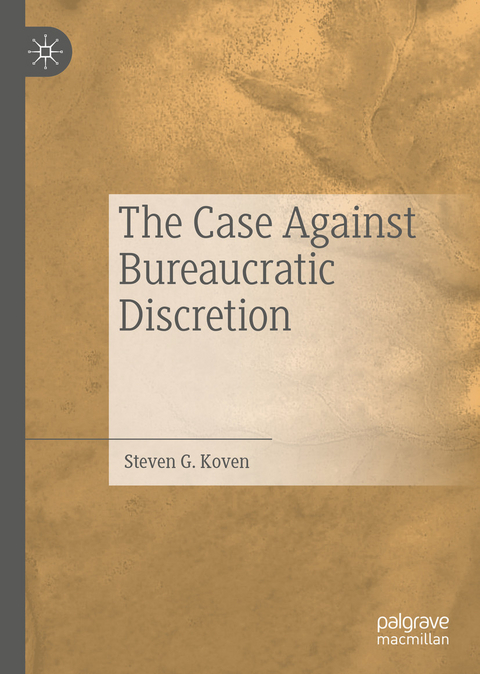 The Case Against Bureaucratic Discretion - Steven G. Koven