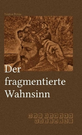 Der fragmentierte Wahnsinn - Stephan Fölske