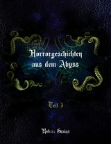 Horrorgeschichten aus dem Abyss Teil 3 - Robert Grains