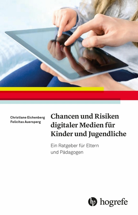 Chancen und Risiken digitaler Medien für Kinder und Jugendliche - Christiane Eichenberg, Felicitas Auersperg