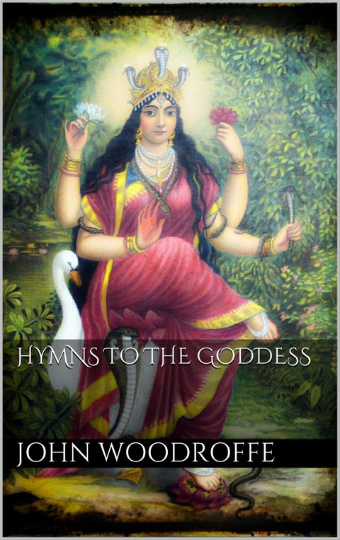 Hymns to the Goddess - John Woodroffe