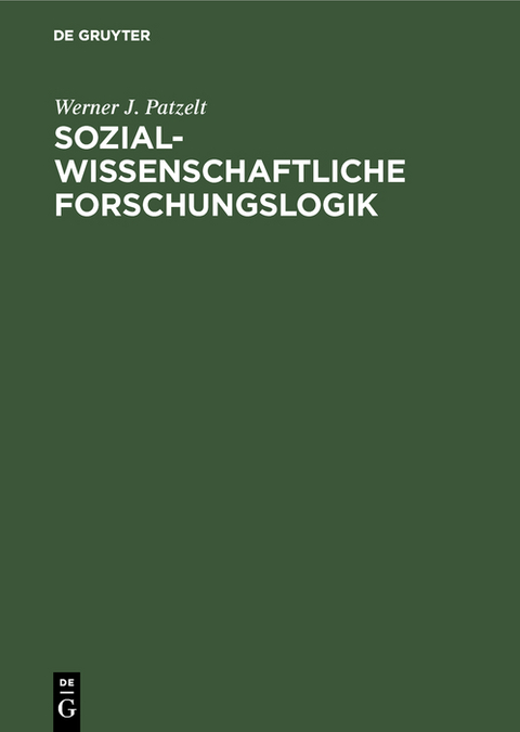 Sozialwissenschaftliche Forschungslogik - Werner J. Patzelt