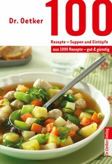 100 Rezepte - Suppen und Eintöpfe -  Dr. Oetker