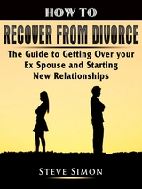 How to Recover from Divorce - Steve Simon