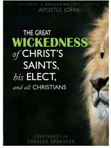 THE GREAT WICKEDNESS OF CHRIST'S SAINTS, HIS ELECT, AND ALL CHRISTIANS - Jonathan Charles Spurgeon Bijja