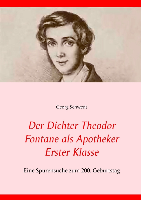 Der Dichter Theodor Fontane als Apotheker Erster Klasse - Georg Schwedt