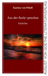 Aus der Seele sprechen - Karina von Pidoll