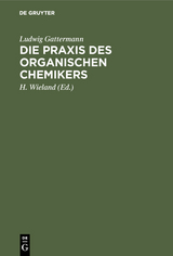 Die Praxis des organischen Chemikers - Ludwig Gattermann