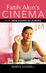 Fatih Akin's Cinema and the New Sound of Europe -  Berna Gueneli