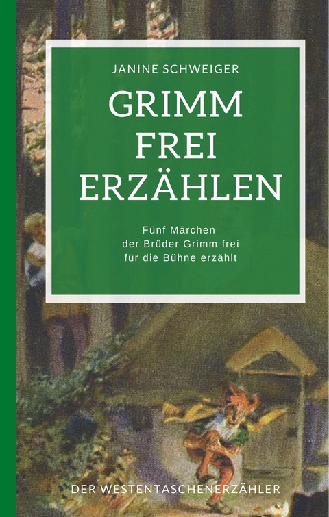 Grimm frei erzählen - Janine Schweiger