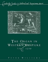 The Organ in Western Culture, 750–1250 - Williams, Peter