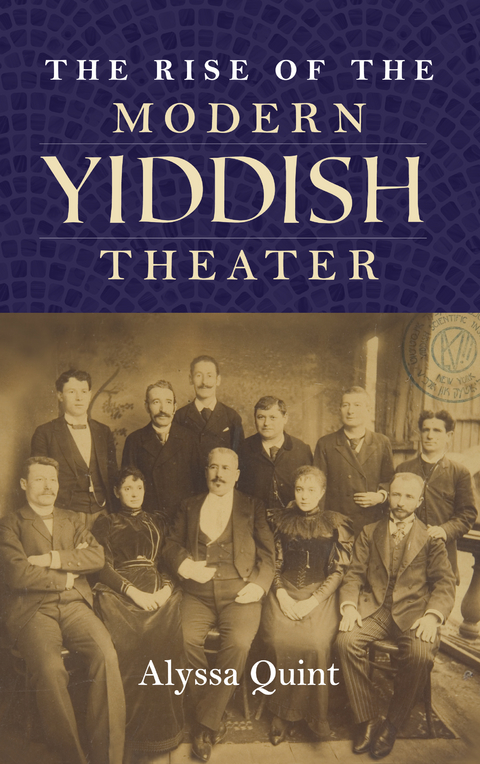 Rise of the Modern Yiddish Theater -  Alyssa Quint
