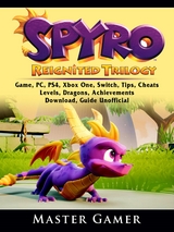 Spyro Reignited Trilogy Game, PC, PS4, Xbox One, Switch, Tips, Cheats, Levels, Dragons, Achievements, Download, Guide Unofficial -  Master Gamer