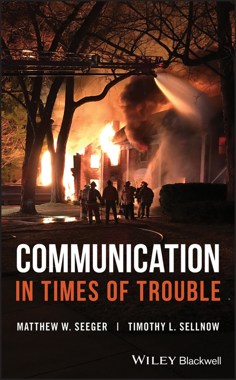 Communication in Times of Trouble -  Matthew W. Seeger,  Timothy L. Sellnow