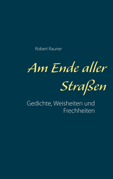 Am Ende aller Straßen -  Robert Rauner