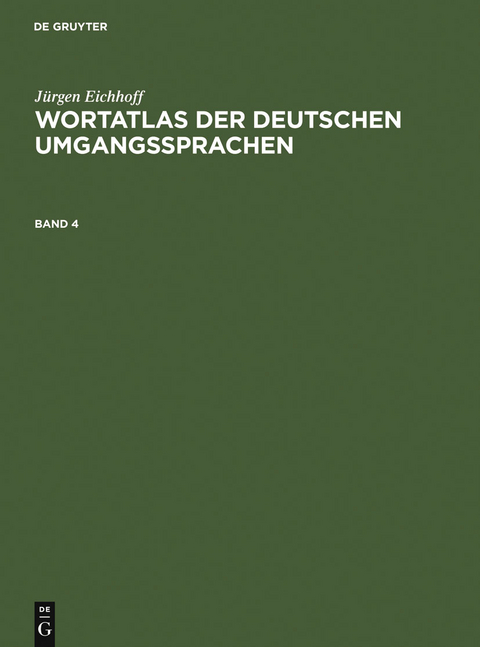 Jürgen Eichhoff: Wortatlas der deutschen Umgangssprachen. Band 4 - Jürgen Eichhoff