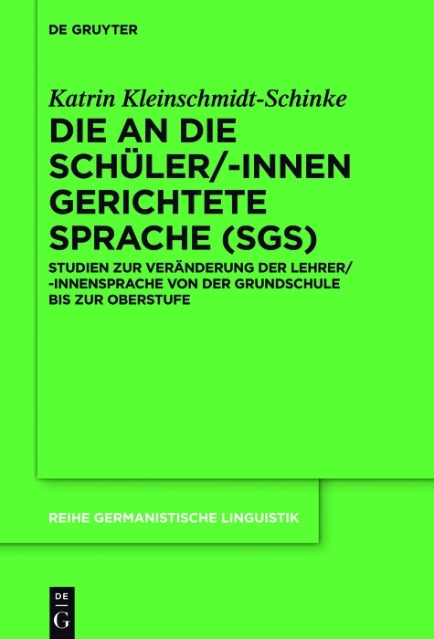 Die an die Schüler/-innen gerichtete Sprache (SgS) -  Katrin Kleinschmidt-Schinke