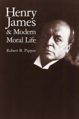 Henry James and Modern Moral Life - Pippin, Robert B.
