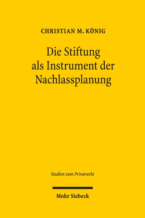 Die Stiftung als Instrument der Nachlassplanung -  Christian M. König