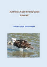 Australian Good Birding Guide: NSW-ACT - Ted Wnorowski, Alex Wnorowski