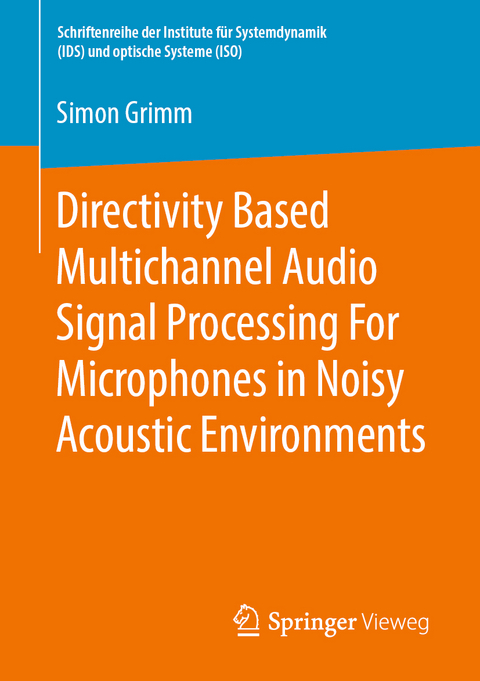 Directivity Based Multichannel Audio Signal Processing For Microphones in Noisy Acoustic Environments - Simon Grimm