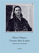 Ninco Nanco: l’uomo oltre il mito - Francesco Porfidii