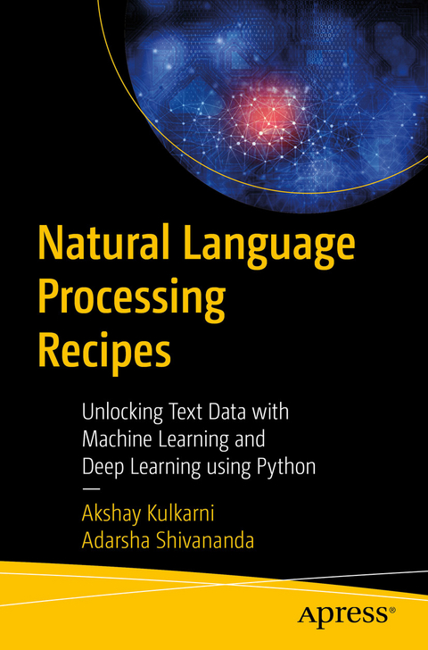 Natural Language Processing Recipes -  Akshay Kulkarni,  Adarsha Shivananda