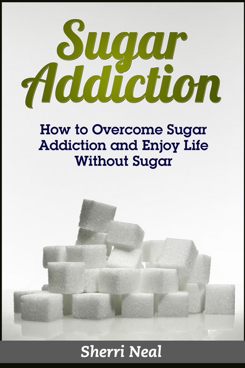 Sugar Addiction - Sherri Neal