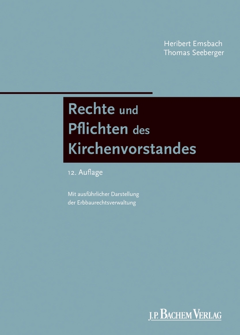 Rechte und Pflichten des Kirchenvorstandes -  Thomas Seeberger,  Heribert Emsbach