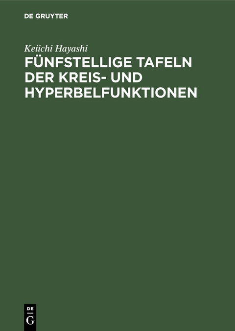 Fünfstellige Tafeln der Kreis- und Hyperbelfunktionen - Keiichi Hayashi