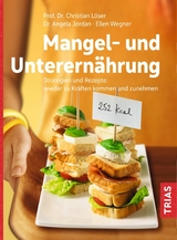 Mangel- und Unterernährung - Christian Löser, Angela Jordan, Ellen Wegner