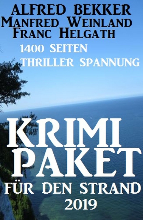 Krimi-Paket für den Strand 2019 -  Alfred Bekker,  Manfred Weinland,  Franc Helgath