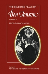 The Selected Plays of Ben Jonson: Volume 2 - Jonson, Ben; Butler, Martin