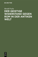 Der geistige Widerstand gegen Rom in der antiken Welt - Harald Fuchs