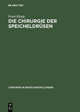 Die Chirurgie der Speicheldrüsen - Ernst König