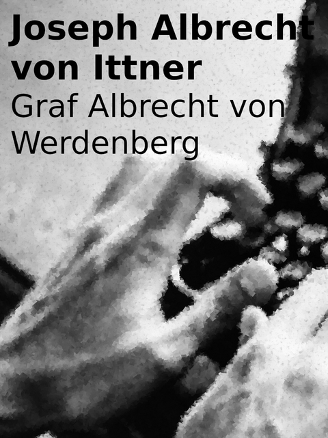 Graf Albrecht von Werdenberg - Joseph Albrecht von Ittner