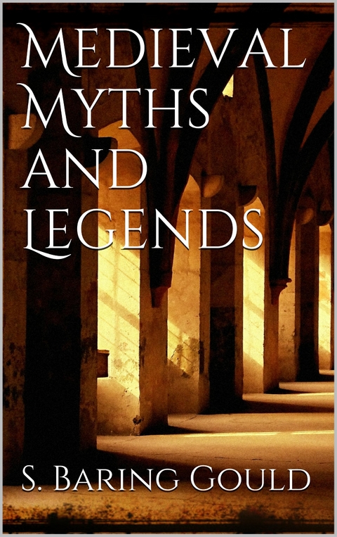 Medieval Myths and Legends - Sabine Baring-Gould