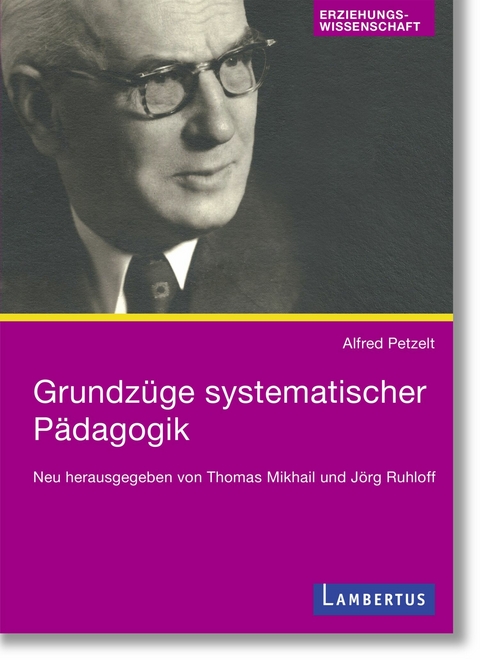 Grundzüge systematischer Pädagogik - Alfred Petzelt