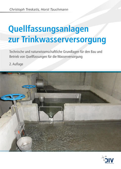 Quellfassungsanlagen zur Trinkwasserversorgung - Christoph Treskatis, Horst Tauchmann