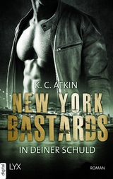 New York Bastards - In deiner Schuld - K. C. Atkin